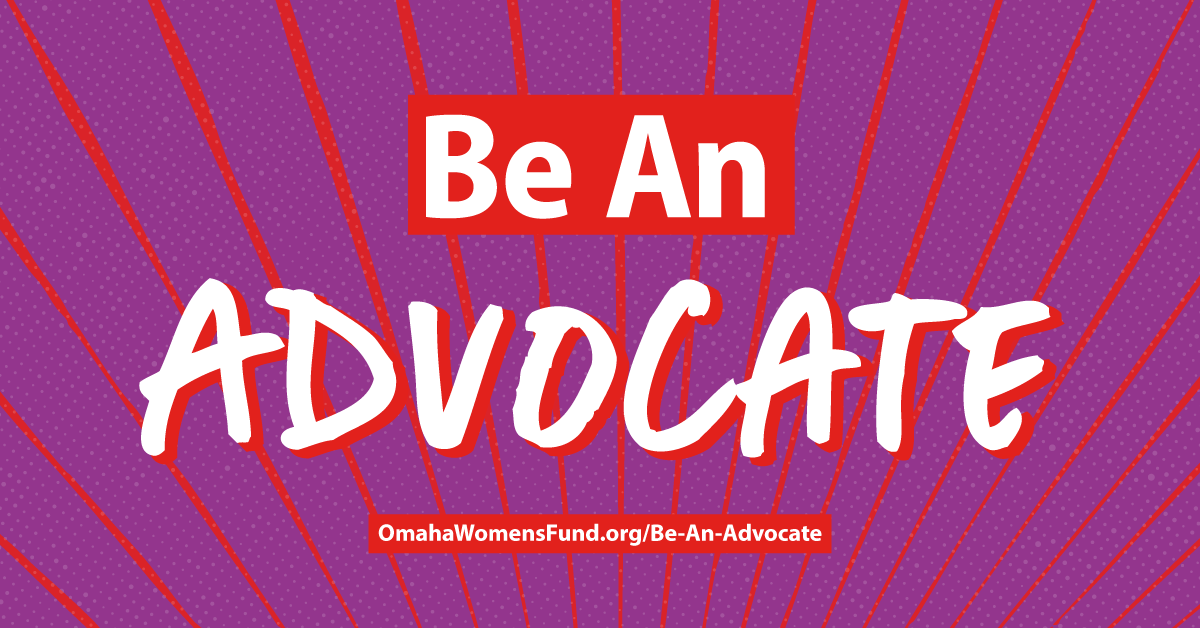 Be An Advocate (2024 Advocacy) Women's Fund of Omaha
